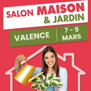 Salon Maison et jardin à Valence 7 au 9 mars 2025